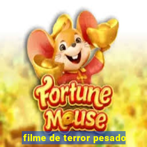 filme de terror pesado